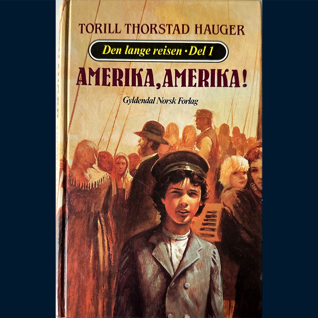 Hauger, Torill Thorstad: Amerika, Amerika! Den lange reisen del 1