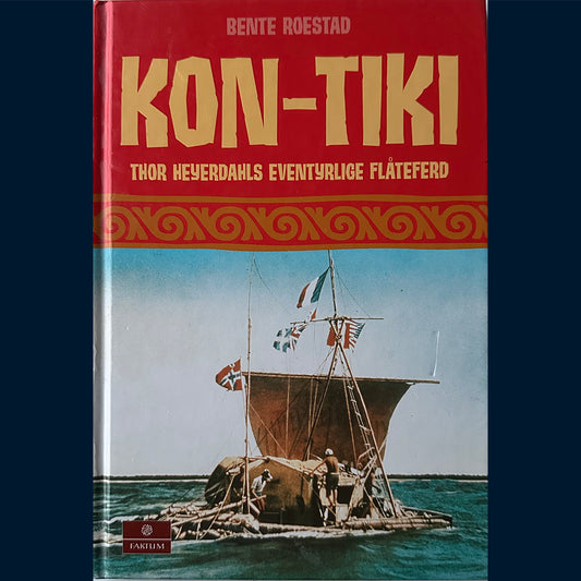 Roestad, Bente: Kon-Tiki: Thor Heyerdahls eventyrlige flåteferd