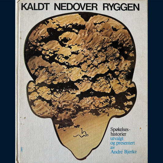 Bjerke, André: Kaldt nedover ryggen - Spøkelseshistorier utvalgt og presentert av Andrè Bjerke
