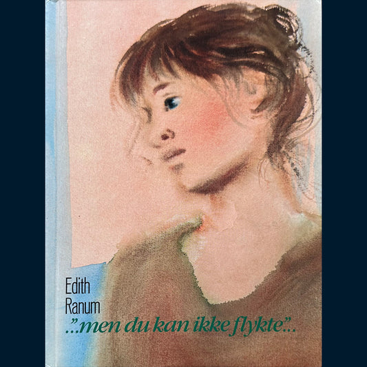Ranum, Edith: ...men du kan ikke flykte