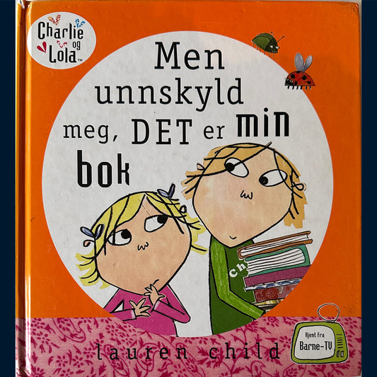 Child, Lauren: Men unnskyld meg, DET er min bok
