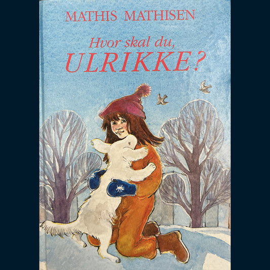 Mathisen, Mathis: Hvor skal du, Ulrikke?