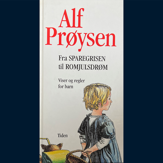 Prøysen, Alf: Fra Sparegrisen til Romjulsdrøm - viser og regler for barn