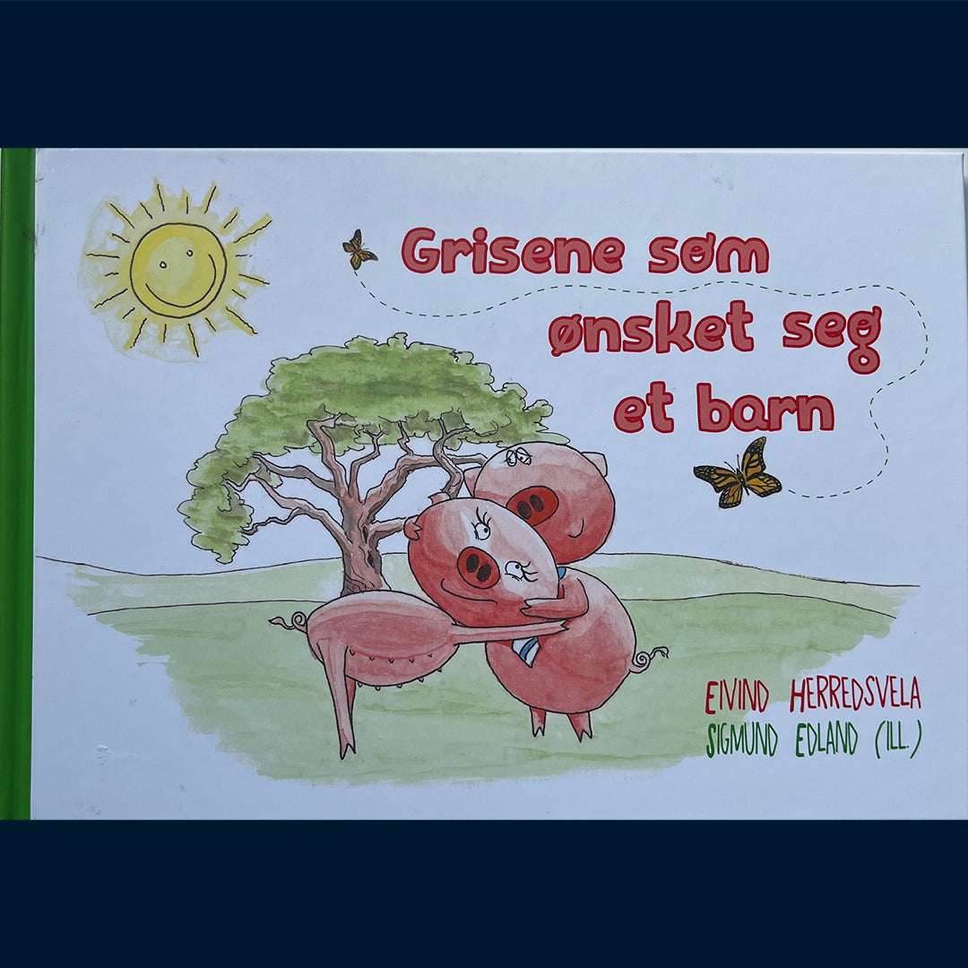 Herredsvela, Eivind: Grisene som ønsket seg et barn