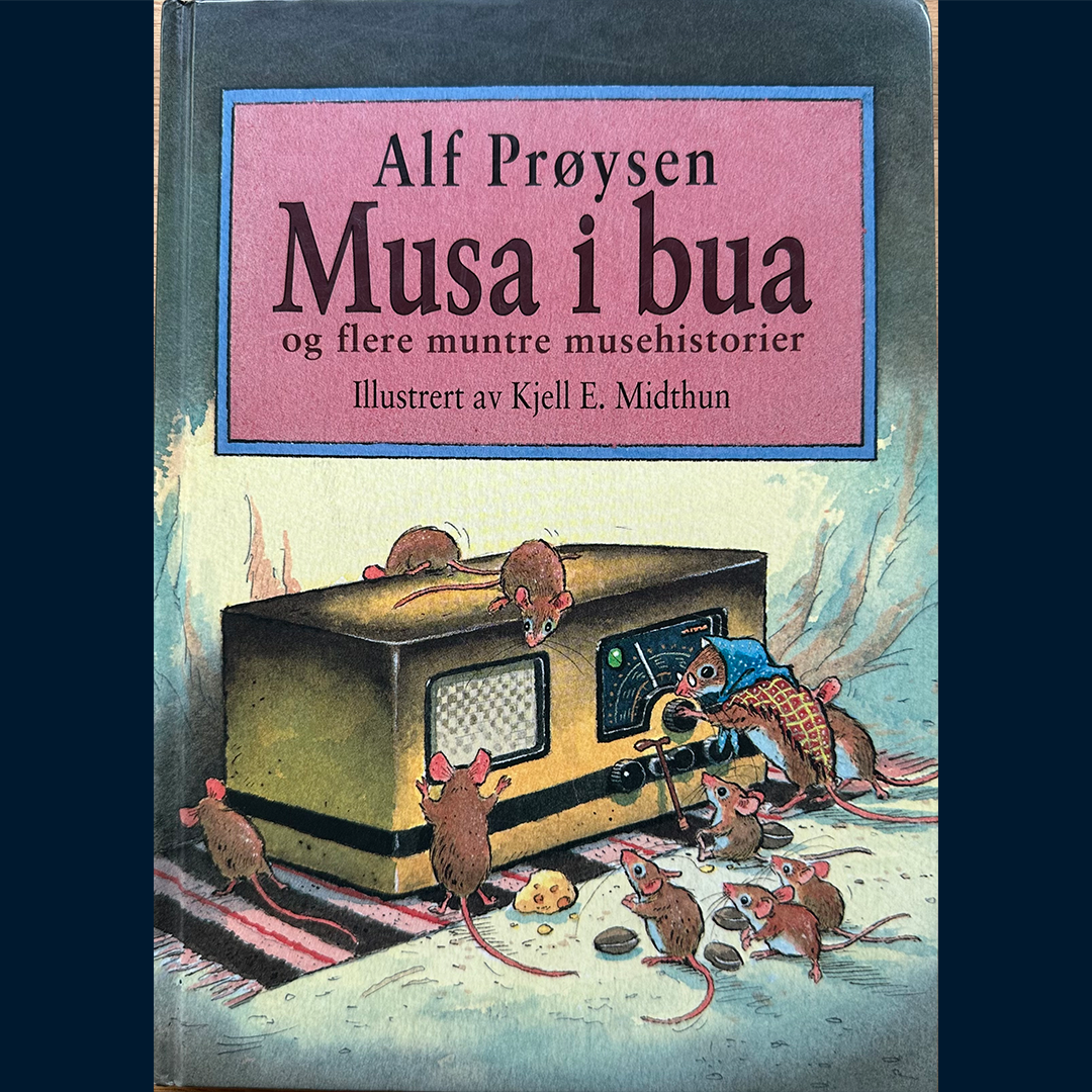 Prøysen, Alf: Musa i bua og flere muntre musehistorier