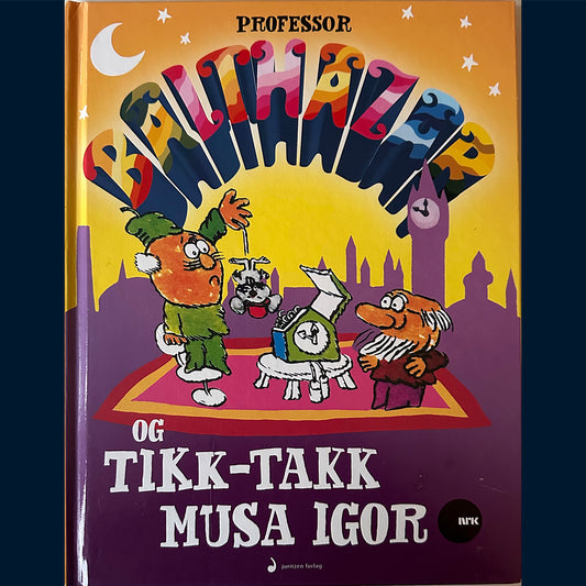 Professor Balthazar og tikk-takk-musa Igor