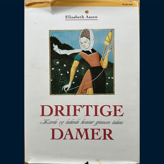 Aasen, Elisabeth: Driftige damer - Lærde og ledende kvinner gjennom tidene